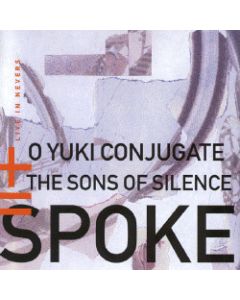 O YUKI CONJUGATE & THE SONS OF SILENCE - SPOKE