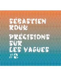 SÉBASTIEN ROUX - OS.035 - France - Optical Sound - MCD - Précisions Sur Les Vagues #2