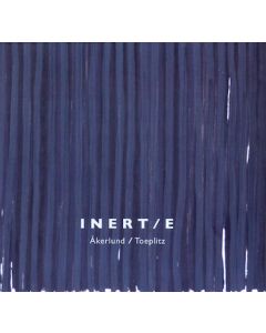INERT/E (Lars Akerlund & Kasper T. Toeplitz)