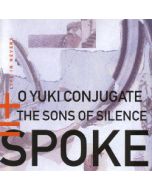 O YUKI CONJUGATE & THE SONS OF SILENCE - SPOKE