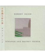 ROBERT HAIGH - Siren 020 - Japan - Siren Records - CD - Strange And Secret Things